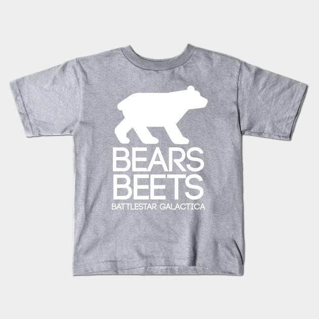 Bears. Beets. Battlestar Galactica Bears Kids TShirt TeePublic